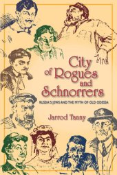 book City of rogues and schnorrers: Russia's Jews and the myth of old Odessa