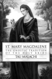 book St. Mary Magdalene: the Gnostic tradition of the holy bride