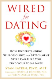 book Wired for dating: how understanding neurobiology and attachment style can help you find your ideal mate