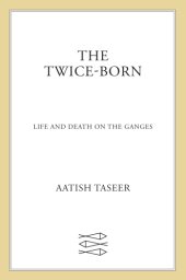 book The twice-born: life and death on the Ganges