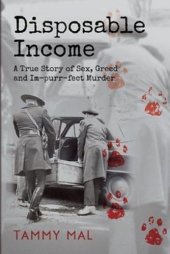 book Disposable income: a true story of sex, greed and im-purr-fect murder