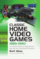 book Classic home video games, 1989-1990: a complete guide to Sega Genesis, Neo Geo and TurboGrafx-16 games