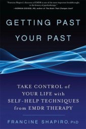 book Getting past your past: [take control of your life with self-help techniques from EMDR therapy]