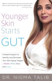 book Younger skin starts in the gut: 4-week program to identify and eliminate your skin-aging triggers--gluten, wine, dairy, and sugar