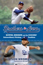 book Brothers in arms: Koufax, Kershaw, and the Dodgers' extraordinary pitching tradition