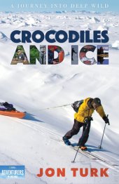 book Crocodiles and ice: a journey into deep wild