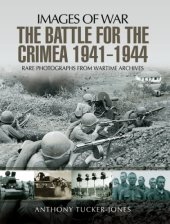 book The battle for Crimea 1941-1944: rare photographs from wartime archives