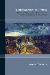 book Emergency writing: Irish literature, neutrality, and the Second World War