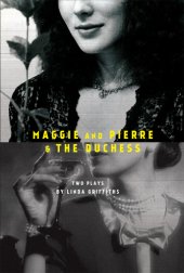 book Maggie and Pierre & the duchess: two plays