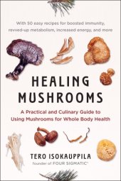 book Healing mushrooms: A Practical and Culinary Guide to Using Mushrooms for Whole Body Health