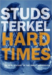 book Hard Times: An Oral History of the Great Depression