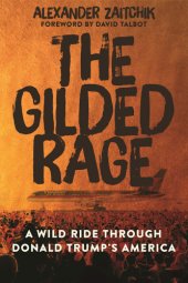 book The gilded rage: a wild ride through Donald Trump's America