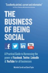 book The business of being social: a practical guide to harnessing the power of Facebook, Twitter, LinkedIn and YouTube for all businesses