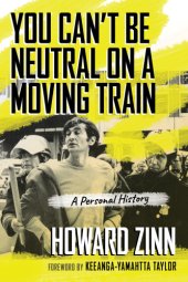 book You can't be neutral on a moving train: a personal history