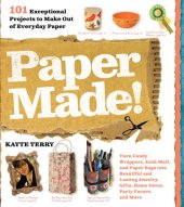 book Paper made!: 101 exceptional projects to make out of everyday paper