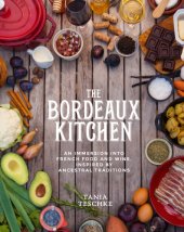 book The Bordeaux kitchen: an immersion into French food and wine, inspired by ancestral traditions