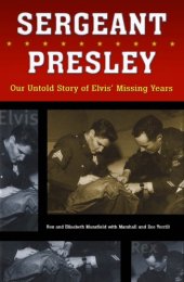 book Sergeant Presley our untold story of Elvis' missing years