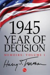 book Memoirs. Volume 1, 1945, year of decision