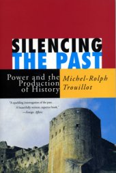 book Silencing the past: power and the production of history