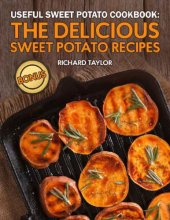 book Useful Sweet Potato Cookbook: The Delicious Sweet Potato Recipes