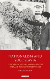 book Nationalism and Yugoslavia: education, Yugoslavism and the Balkans Before World War 2