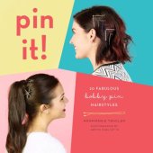 book Pin It!: 20 Fabulous Bobby Pin Hairstyles