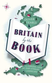 book Britain by the Book: A Curious Tour of Our Literary Landscape