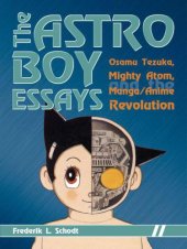 book The Astro Boy Essays: Osamu Tezuka, Mighty Atom, and the Manga/Anime Revolution