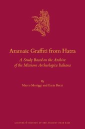 book Aramaic graffiti from Hatra : a study based on the archive of the Missione Archeologica Italiana