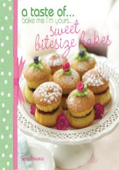 book Bake Me I'm Yours . . . Sweet Bitesize Bakes Fun Baking Recipes for over 25 Tiny Treats