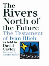 book The Rivers North of the Future: the Testament of Ivan Illich