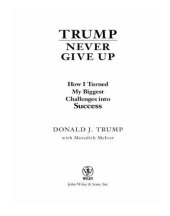 book Trump never give up: how I turned my biggest challenges into success