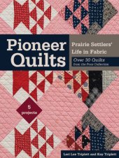 book Pioneer Quilts: Prairie Settlers' Life in Fabric: Over 30 Quilts from the Poos Collection: 5 Projects