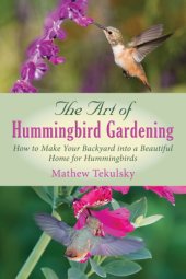 book The art of hummingbird gardening: how to make your backyard into a beautiful home for hummingbirds