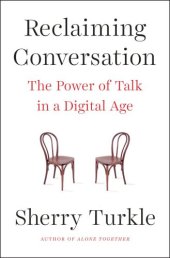 book Reclaiming conversation: the power of talk in a digital age