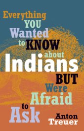 book Everything You Wanted to Know About Indians But Were Afraid to Ask