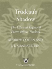 book Trudeau's shadow: the life and legacy of Pierre Elliott Trudeau