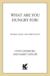 book What are you hungry for?: women, food, and spirituality