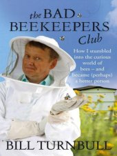 book The bad beekeepers club: how I stumbled into the curious world of bees - and became (perhaps) a better person