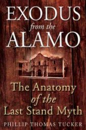 book Exodus from the Alamo: the anatomy of the last stand myth