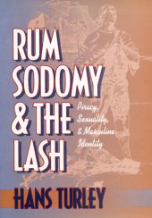 book Rum, sodomy, and the lash: piracy, sexuality, and masculine identity