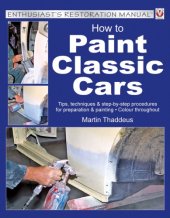 book How to paint classic cars: tips, techniques & step-by-step procedures for preparation & painting