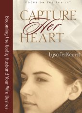 book Capture his heart: becoming the Godly wife your husband desires