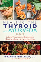 book Healing the thyroid with ayurveda: natural treatments for Hashimoto's, hypothyroidism, and hyperthyroidism