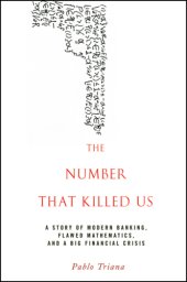 book The number that killed us: a story of modern banking, flawed mathematics, and a big financial crisis