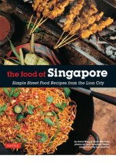 book The Food of Singapore: Simple Street Food Recipes from the Lion City