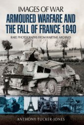 book Armoured warfare and the fall of France, 1940: rare photographs from wartime archives