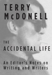 book The accidental life: an editor's notes on writing and writers