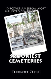 book Spookiest cemeteries: discover America's most haunted cemeteries