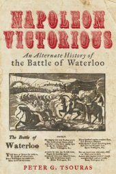 book Napoleon Victorious!: an Alternative History of the Battle of Waterloo